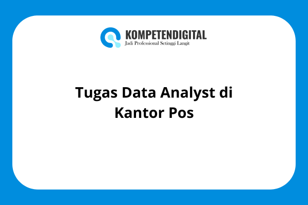 Tugas Data Analyst di Kantor Pos