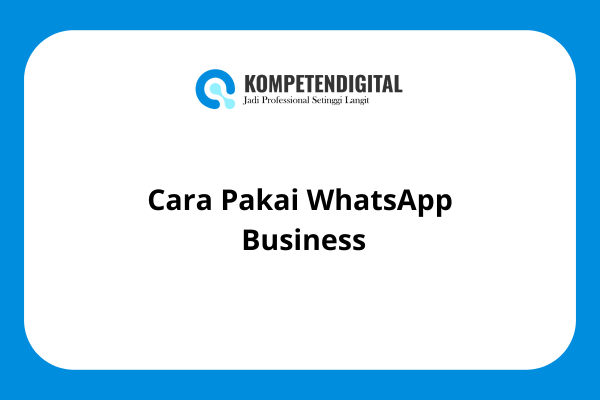 Cara Pakai WhatsApp Business