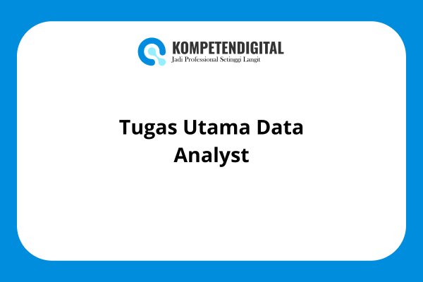 Tugas Utama Data Analyst