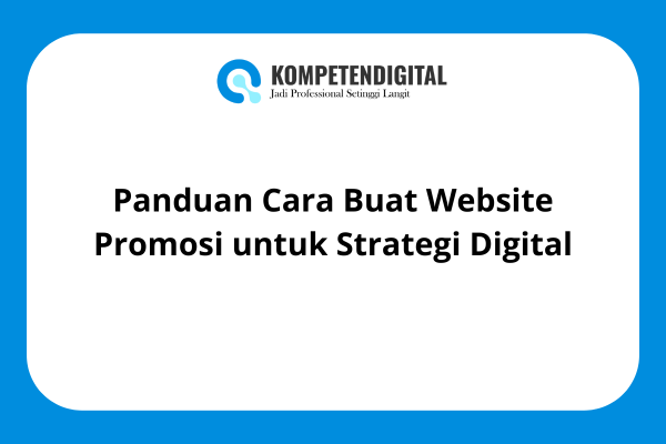 Panduan Cara Buat Website Promosi untuk Strategi Digital