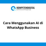 Cara Menggunakan AI di WhatsApp Business