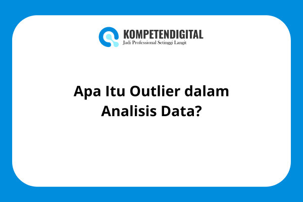 Apa Itu Outlier dalam Analisis Data?