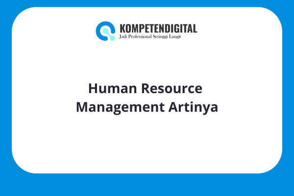 Human Resource Management Artinya